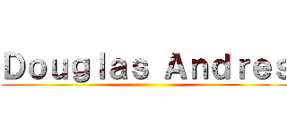 Ｄｏｕｇｌａｓ Ａｎｄｒｅｓ ()