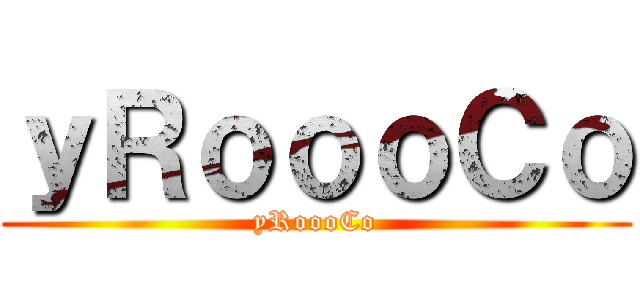 ｙＲｏｏｏＣｏ (yRoooCo)
