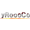 ｙＲｏｏｏＣｏ (yRoooCo)