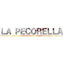 ＬＡ ＰＥＣＯＲＥＬＬＡ (tua mamma a 90)