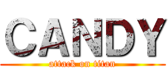 ＣＡＮＤＹ (attack on titan)