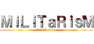 ＭｉＬｉＴａＲｉｓＭ (A.V.A Clan )