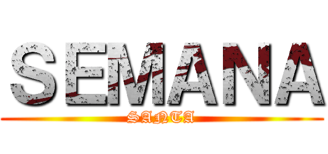 ＳＥＭＡＮＡ (SANTA)