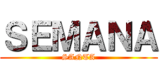 ＳＥＭＡＮＡ (SANTA)