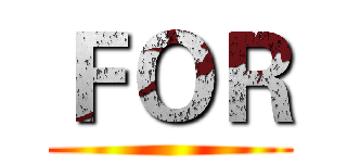 ＦＯＲ ()