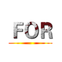 ＦＯＲ ()