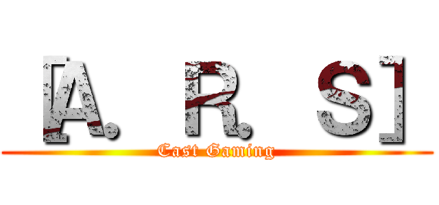 ［Ａ．Ｒ．Ｓ］ (Cast Gaming)