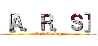 ［Ａ．Ｒ．Ｓ］ (Cast Gaming)