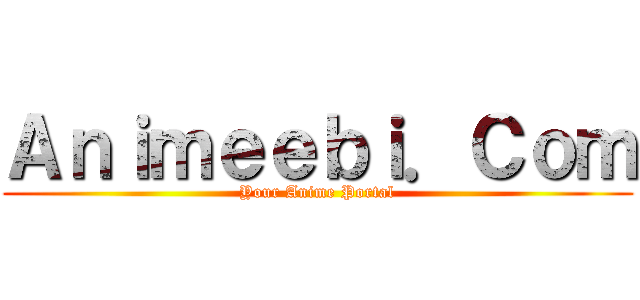 Ａｎｉｍｅｅｂｉ．Ｃｏｍ (Your Anime Portal)