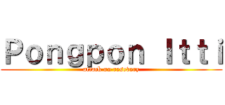 Ｐｏｎｇｐｏｎ Ｉｔｔｉ (attack on reseverz)