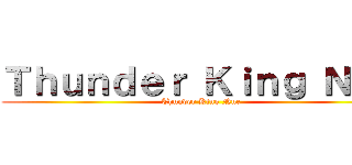 Ｔｈｕｎｄｅｒ Ｋｉｎｇ Ｎｕｅ (Thunder King Nue)