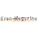 Ｅｒｅｎ－Ｍｅｇｕｒｉｎｅ (Administrador)