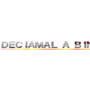 ＤＥＣＩＡＭＡＬ Ａ ＢＩＮＡＲＩＯ ()