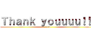Ｔｈａｎｋ ｙｏｕｕｕｕ！！！ (nosi)