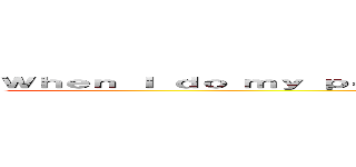 Ｗｈｅｎ Ｉ ｄｏ ｍｙ ｐｏｓｔ ｔｅｓｔ Ｉ ｗａｎｔ ｔｏ ｇｅｔ ａ ｌｅｖｅｌ ()