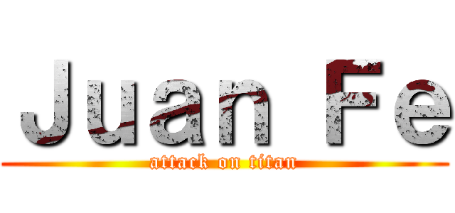 Ｊｕａｎ Ｆｅ (attack on titan)