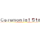 Ｃｅｒｅｍｏｎｉａｌ Ｓｔａｇｅ ()