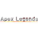 Ａｐｅｘ Ｌｅｇｅｎｄｓ (attack on titan)