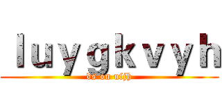 ｌｕｙｇｋｖｙｈ (ds on ufjh)