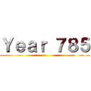Ｙｅａｒ ７８５ ()