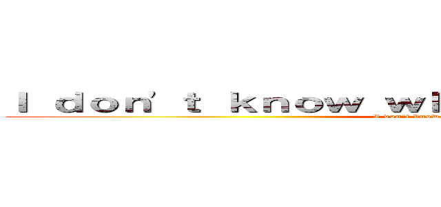 Ｉ ｄｏｎ\'ｔ ｋｎｏｗ ｗｈａｔ ７ ｙｏｕ ｓａｙｉｎｇ (I don\'t know what 7 you saying)
