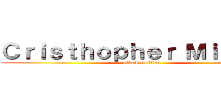 Ｃｒｉｓｔｈｏｐｈｅｒ Ｍｉｎａｙａ (attack on titan)