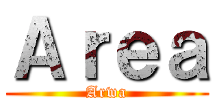 Ａｒｅａ (Arwa)