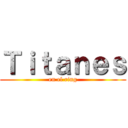 Ｔｉｔａｎｅｓ (en el ring)