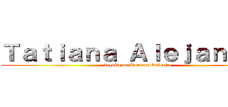 Ｔａｔｉａｎａ Ａｌｅｊａｎｄｒａ (legión de Reconocimiento)