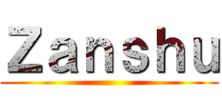 Ｚａｎｓｈｕ ()