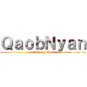 ＱａｏｂＮｙａｎ (attack on Qaob)