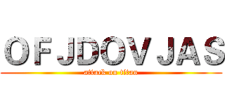 ＯＦＪＤＯＶＪＡＳ (attack on titan)