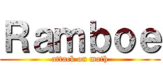 Ｒａｍｂｏｅ (attack on math)
