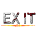 ＥＸＩＴ (MC)