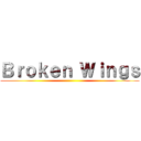 Ｂｒｏｋｅｎ Ｗｉｎｇｓ ()