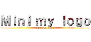 Ｍｉｎｉ ｍｙ ｌｏｇｏ (whips by Xeha)