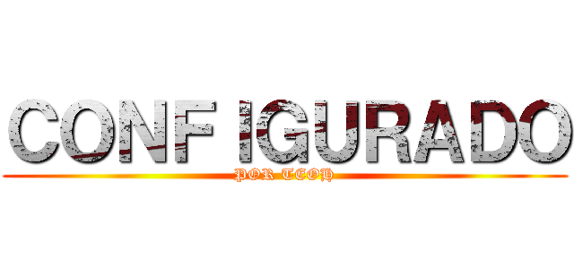 ＣＯＮＦＩＧＵＲＡＤＯ (POR TEOH)