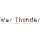 Ｗａｒ Ｔｈｕｎｄｅｒ ()