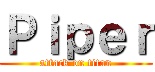 Ｐｉｐｅｒ (attack on titan)