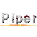 Ｐｉｐｅｒ (attack on titan)