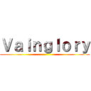 Ｖａｉｎｇｌｏｒｙ ()
