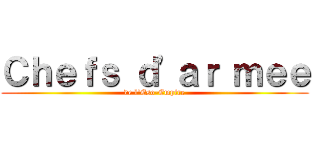 Ｃｈｅｆｓ ｄ\'ａｒ ｍｅｅ (de l\'Eso-Empire)