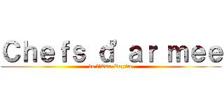 Ｃｈｅｆｓ ｄ\'ａｒ ｍｅｅ (de l\'Eso-Empire)