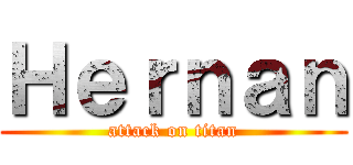 Ｈｅｒｎａｎ (attack on titan)