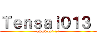 Ｔｅｎｓａｉ０１３  (attack on titan)