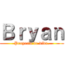 Ｂｒｙａｎ (Proyecto de vida.)