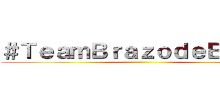 ＃ＴｅａｍＢｒａｚｏｄｅＥｒｗｉｎ ()