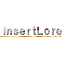 ＩｎｓｅｒｔＬｏｒｅ ()