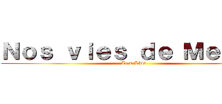 Ｎｏｓ ｖｉｅｓ ｄｅ Ｍｅｒｄｅ (It\'s Shit)