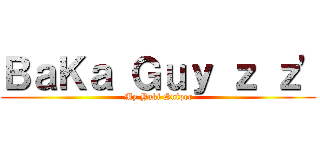 ＢａＫａ Ｇｕｙ ｚ ｚ\' (My Yuki Sniper)